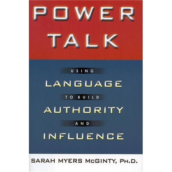 Pre-Owned Power Talk: Using Language to Build Authority and Influence, 9780446525374, 0446525375, Hardcover, First Edition edition