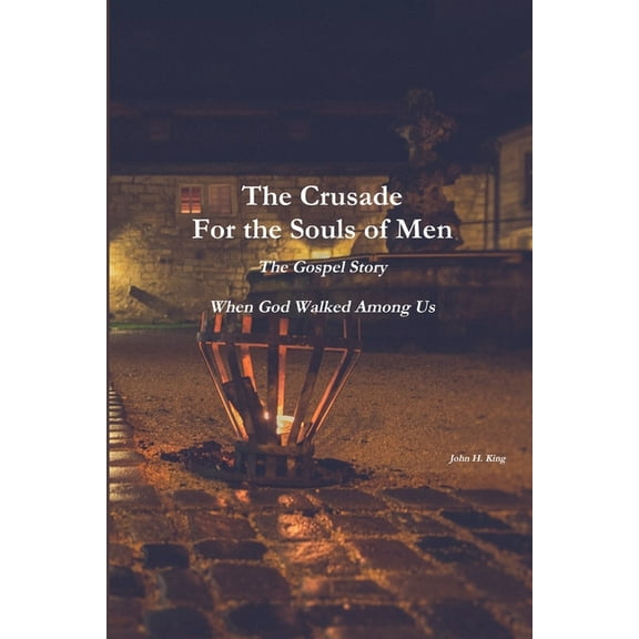 The Crusade For the Souls of Men: The Gospel Story: When God Walked Among Us, (Paperback)