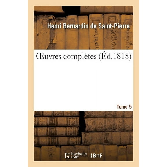 Oeuvres Complètes. Tome 5 (Paperback)