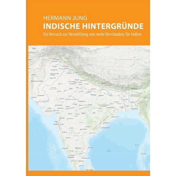 Indische HintergrÃ¼nde: Ein Versuch zur Vermittlung von mehr VerstÃ¤ndnis fÃ¼r Indien, (Paperback)