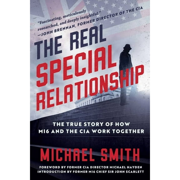 The Real Special Relationship : The True Story of How MI6 and the CIA Work Together (Hardcover)