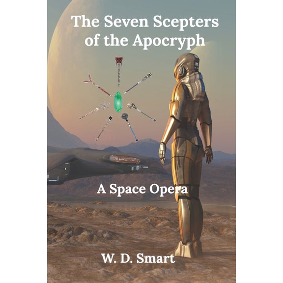 The Seven Scepters of the Apocryph: A Space Opera, (Paperback)