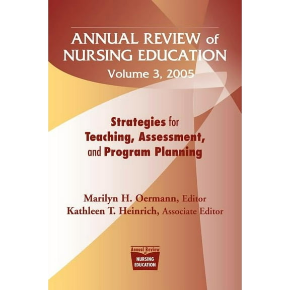 Annual Review of Nursing Education Volume 3, 2005: Strategies for Teaching, Assessment, and Program Planning, (Paperback)
