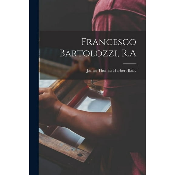 Francesco Bartolozzi, R.A, (Paperback)