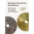 thumbnail image 1 of Pre-Owned Strategic Advertising Mechanisms : From Copy Strategy to Iconic Brands (Paperback), 1 of 1
