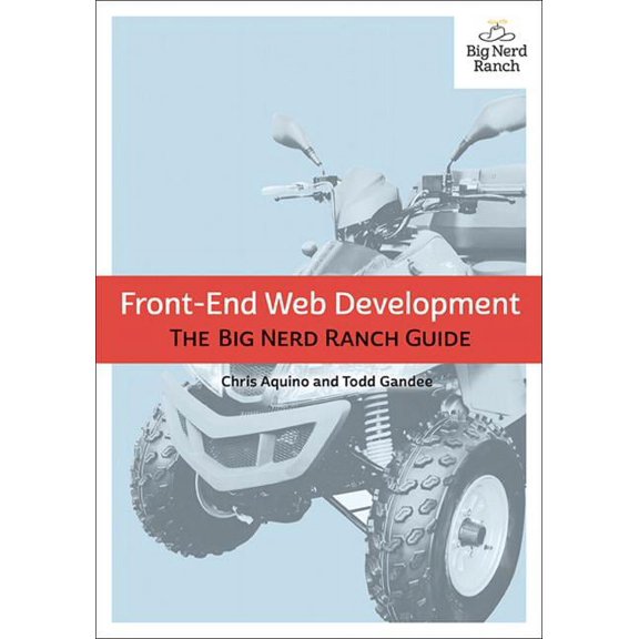 Big Nerd Ranch Guides: Front-End Web Development: The Big Nerd Ranch Guide (Paperback)