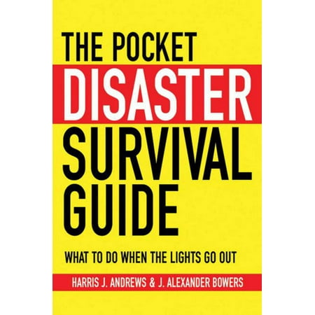 The Pocket Disaster Survival Guide : What to Do When the Lights Go