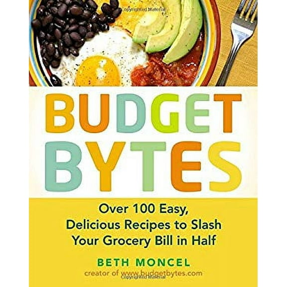 Pre-Owned Budget Bytes : Over 100 Easy, Delicious Recipes to Slash Your Grocery Bill in Half: a Cookbook 9781583335307