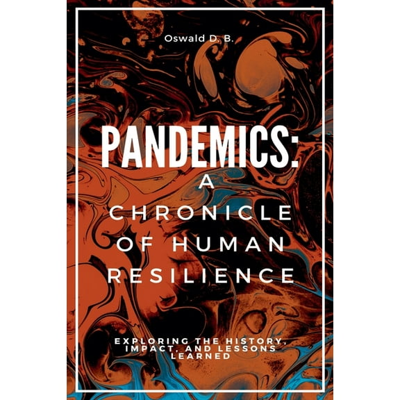 Pandemics: A Chronicle of Human Resilience, (Paperback)