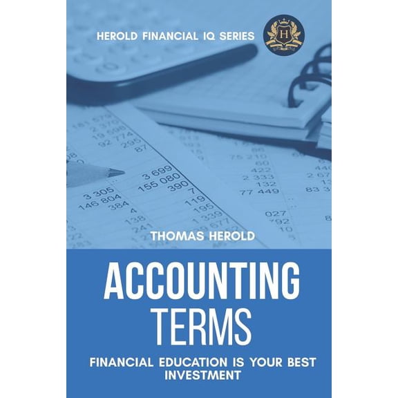 Financial IQ: Accounting Terms - Financial Education Is Your Best Investment (Paperback)