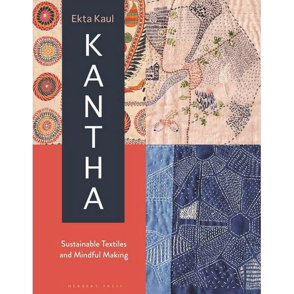 Kantha: Sustainable Textiles and Mindful Making, (Hardcover)