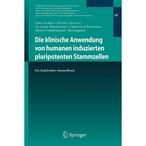 Veröffentlichungen Des Instituts Für Deu Die Klinische Anwendung Von Humanen Induzierten Pluripotenten Stammzellen: Ein Stakeholder-Sammelband, Book 48, (Paperback)