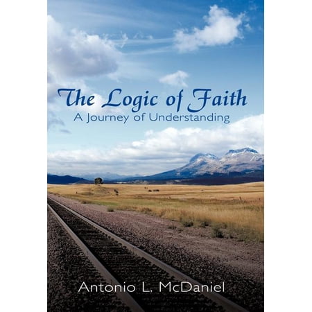 The Logic of Faith: A Journey of Understanding (Hardcover)