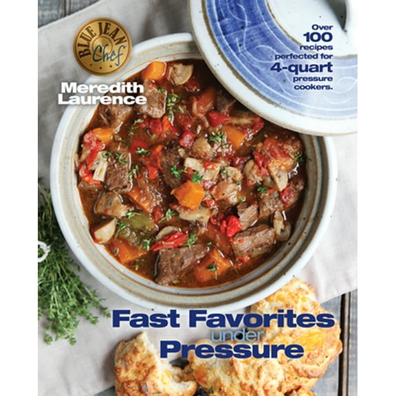 Pre-Owned Fast Favorites Under Pressure: 4-Quart Pressure Cooker Recipes and Tips for Fast and Easy Meals by Blue Jean Chef, Meredith Laurence (Paperback) 0982754027 9780982754023