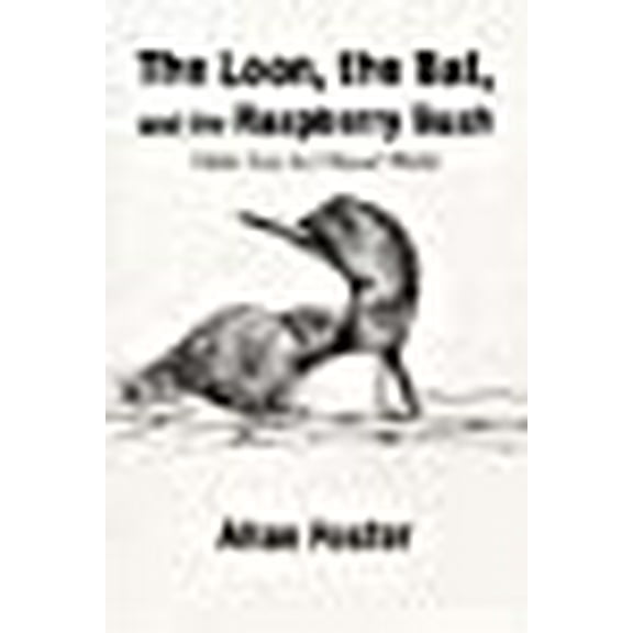 The Loon, the Bat, and the Raspberry Bush: Fables from the Natural World