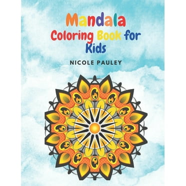 Mandala Coloring Book for Kids: Big Mandalas Children Coloring Book - Fun and Relaxing Having Various Levels of Complexity- for Girls, Boys, Teens Ages 4-8, 8-12 (Paperback)