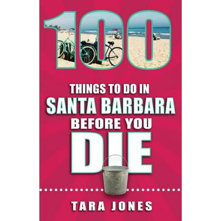 100 Things to Do in Santa Barbara Before You Die (Best Things To See In Santa Barbara)