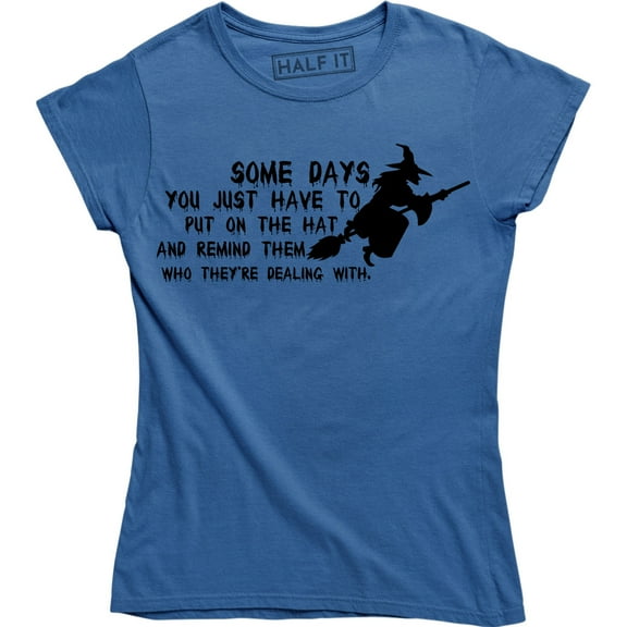 Some Days Remind Who They're Dealing With Funny Ladies Witch Women's T-Shirt