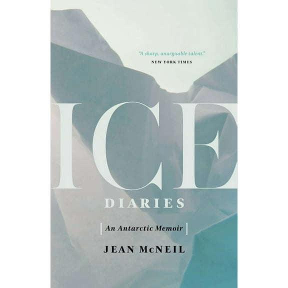 Ice Diaries : An Antarctic Memoir (Hardcover)