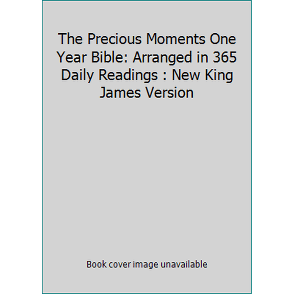 Pre-Owned The Precious Moments One Year Bible: Arranged in 365 Daily Readings : New King James Version (Paperback) 0842326111 9780842326117