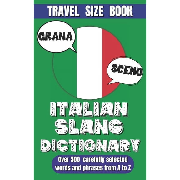 Slang Dictionary Italian Slang Dictionary: Essential Slang and Informal Phrases for Daily Use, Unlock the Fun and Colorful World of Itali, (Paperback)