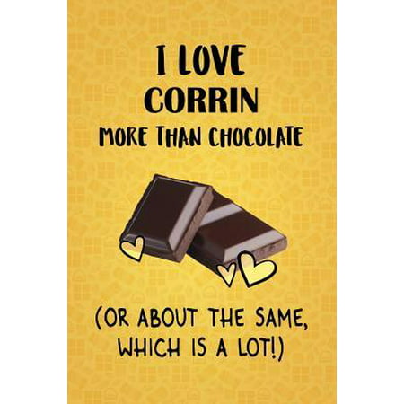 I Love Corrin More Than Chocolate (Or About The Same, Which Is A Lot!): Corrin Designer Notebook (Best Talent For Corrin)