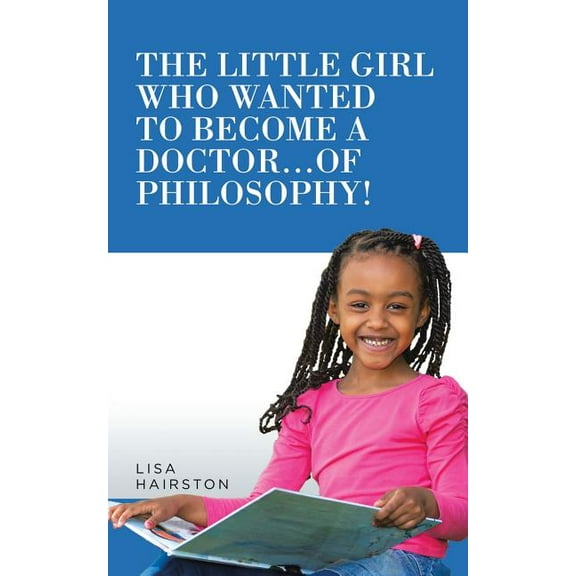 Little Girl Who Wanted to Become a Doctor...of Philosophy!