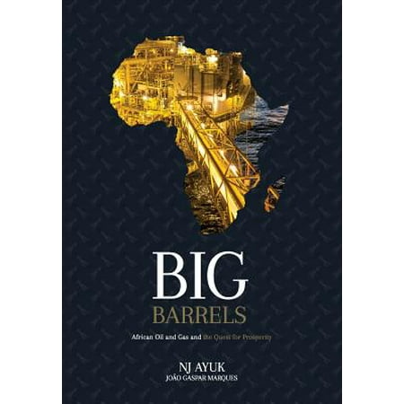 Big Barrels : African Oil and Gas and the Quest for