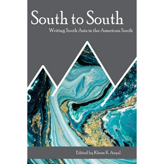South to South: Writing South Asia in the American South, (Paperback)