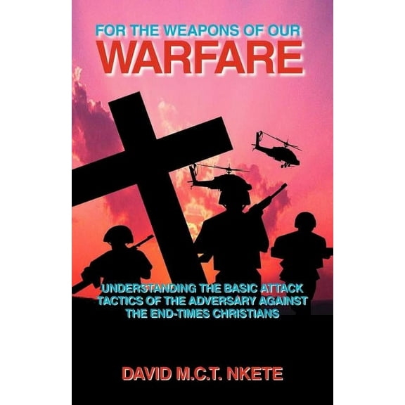 For the Weapons of Our Warfare (Paperback)