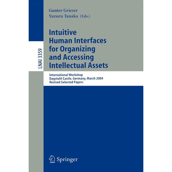 Intuitive Human Interfaces for Organizing and Accessing Intellectual Assets: International Workshop, Dagstuhl Castle, Ge, (Paperback)