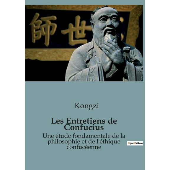 Les Entretiens de Confucius: Une étude fondamentale de la philosophie et de l'éthique confucéenne (Paperback)