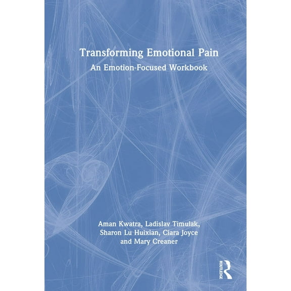 Transforming Emotional Pain: An Emotion-Focused Workbook, (Hardcover)