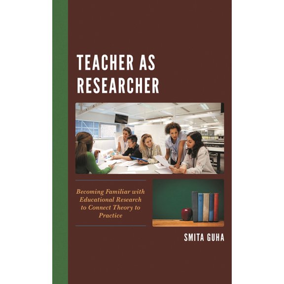 Teacher as Researcher: Becoming Familiar with Educational Research to Connect Theory to Practice, (Paperback)