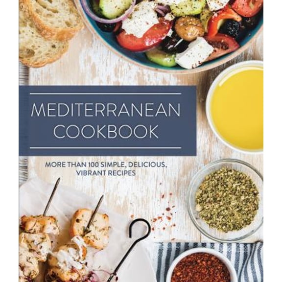 Pre-Owned Mediterranean Cookbook: More Than 100 Simple, Delicious, Vibrant Recipes (Hardcover) 1680229958 9781680229950