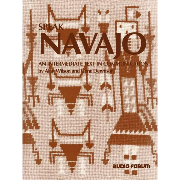 Speak Navajo: An Intermediate Text in Communication (Paperback)