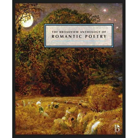 The Broadview Anthology of Romantic Poetry, (Paperback)