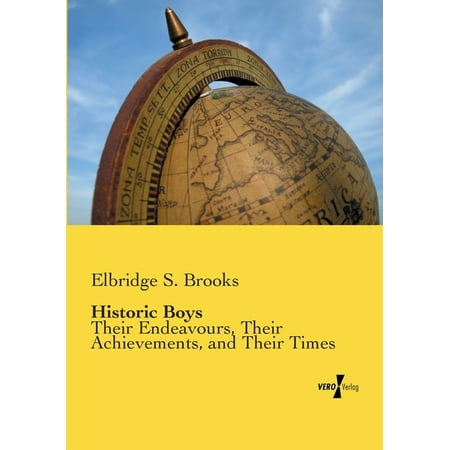 Historic Boys: Their Endeavours Their Achievements and Their Times (Paperback)