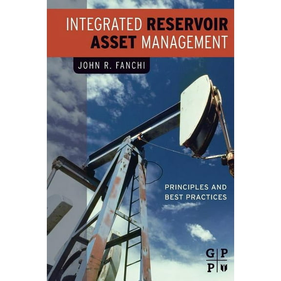Integrated Reservoir Asset Management: Principles and Best Practices, (Paperback)