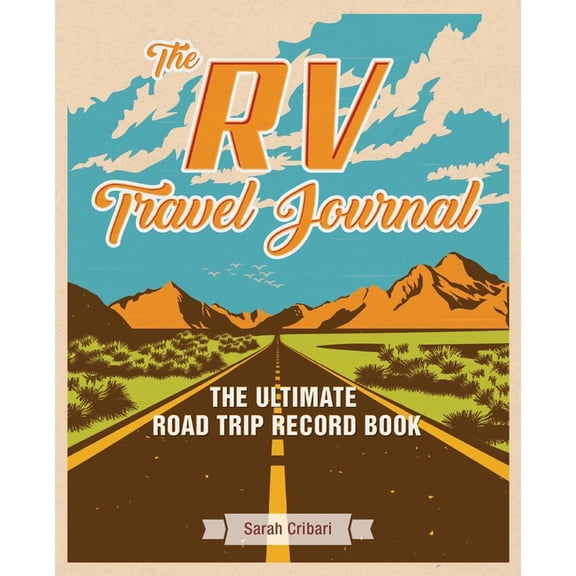 The RV Travel Journal: The Ultimate Road Trip Record Book, (Paperback)
