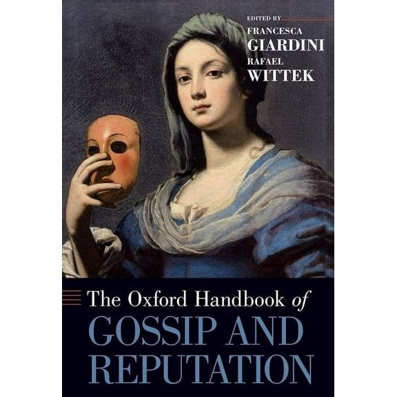Oxford Handbooks The Oxford Handbook of Gossip and Reputation, (Hardcover)