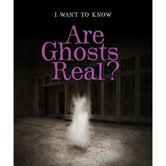 Pre-Owned Are Ghosts Real? (I Want to Know) Hardcover