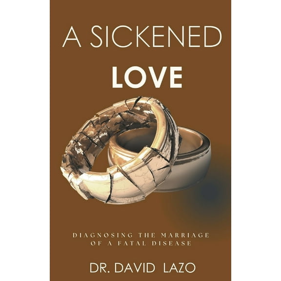 A Sickened Love: Diagnosing the Marriage of a Fatal Disease, (Paperback)