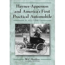 Haynes-Apperson and America's First Practical Automobile: A History, (Paperback)