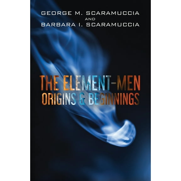 The Element-Men Origins & Beginnings (Paperback)