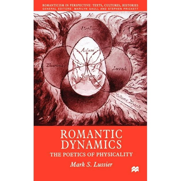 Romanticism in Perspective: Texts, Cultu Romantic Dynamics: The Poetics of Physicality, (Hardcover)