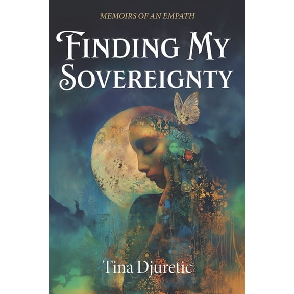 Finding My Sovereignty: Memoirs of an Empath, (Paperback)