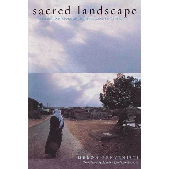 Honorable Mention for the Albert Hourani Sacred Landscape: The Buried History of the Holy Land Since 1948, (Paperback)