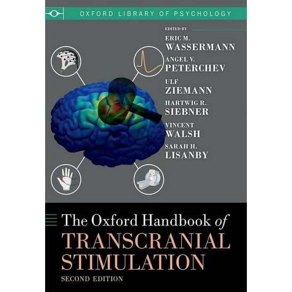 Oxford Handbooks The Oxford Handbook of Transcranial Stimulation: Second Edition, (Hardcover)
