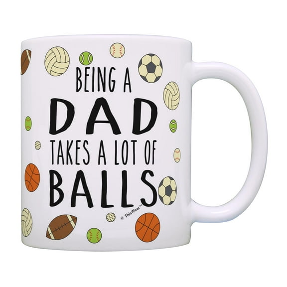 ThisWear Dad Birthday Gifts Being A Dad Takes A Lot of Balls Sports Pun Mug for Dad Coffee Mug